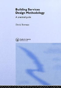 Building Services Design Methodology : A Practical Guide - David Bownass