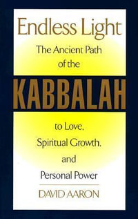 Endless Light : The Ancient Path of Kabbalah - David Aaron