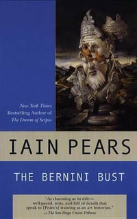 The Bernini Bust : Art History Mystery - Iain Pears