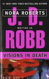 Visions in Death : In Death Series : Book 19 - J. D. Robb