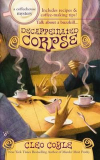 Decaffeinated Corpse : A Coffeehouse Mystery Book 5 - Cleo Coyle