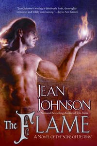 The Flame: A Novel of the Sons of Destiny : A Novel of the Sons of Destiny Book 7 The - Jean Johnson