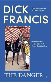 The Danger : Dick Francis Novel - Dick Francis