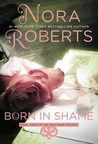 Born in Shame : Concannon Sisters Trilogy : Book 3 - Nora Roberts