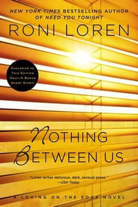 Nothing Between Us : Loving on the Edge - Roni Loren