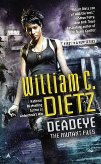Deadeye : The Mutant Files - William C. Dietz
