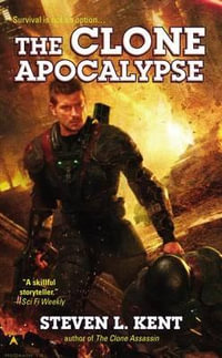 The Clone Apocalypse : Clone Republic Novel - Steven L Kent