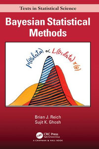 Bayesian Statistical Methods : Chapman & Hall/CRC Texts in Statistical Science - Brian J. Reich
