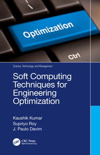 Soft Computing Techniques for Engineering Optimization : Science, Technology, and Management - Kaushik Kumar