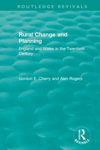 Rural Change and Planning : England and Wales in the Twentieth Century - Gordon Cherry