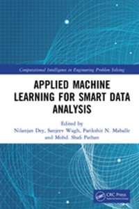 Applied Machine Learning for Smart Data Analysis : Computational Intelligence in Engineering Problem Solving - Nilanjan Dey