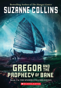 Gregor and the Prophecy of Bane : Underland Chronicle Series : Book 2 - Suzanne Collins