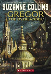 Gregor the Overlander : Gregor the Overlander - Suzanne Collins
