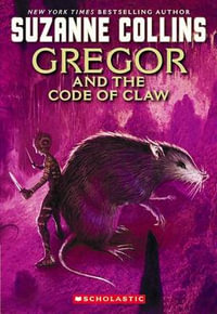 Gregor and the Code of Claw : Underland Chronicle Series : Book 5 - Suzanne Collins