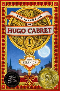 The Invention of Hugo Cabret : Caldecott Medal Book - Brian Selznick