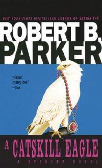 A Catskill Eagle : Spenser - Robert B. Parker