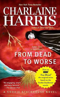From Dead to Worse : Sookie Stackhouse Series : Book 8 - Charlaine Harris