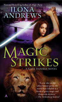 Magic Strikes : Kate Daniels - Ilona Andrews