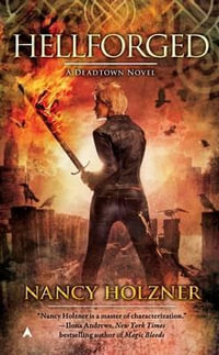 Hellforged : A Deadtown Novel - Nancy Holzner