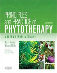 Principles and Practice of Phytotherapy : 2nd Edition - Modern Herbal Medicine - Kerry Bone