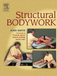 Structural Bodywork : An introduction for students and practitioners - John H. Smith