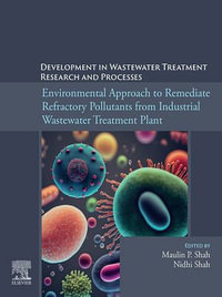 Environmental Approach to Remediate Refractory Pollutants from Industrial Wastewater Treatment Plant - Maulin P. Shah