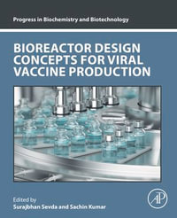 Bioreactor Design Concepts for Viral Vaccine Production : Progress in Biochemistry and Biotechnology - Surajbhan Sevda