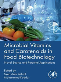 Microbial Vitamins and Carotenoids in Food Biotechnology : Novel Source and Potential Applications - Syed Amir Ashraf