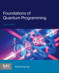 Foundations of Quantum Programming - Mingsheng  Ying