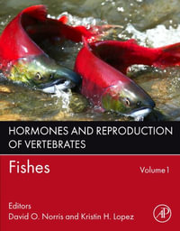 Hormones and Reproduction of Vertebrates, Volume 1 : Fishes - David O. Norris