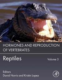 Hormones and Reproduction of Vertebrates, Volume 3 : Reptiles - David O. Norris