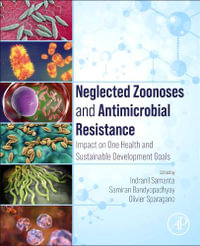 Neglected Zoonoses and Antimicrobial Resistance : Impact on One Health and Sustainable Development Goals - Indranil Samanta