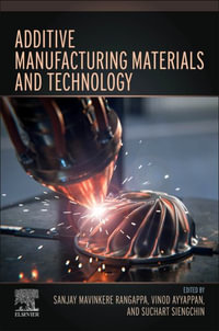 Additive Manufacturing Materials and Technology : Additive Manufacturing Materials and Technologies - Sanjay Mavinkere Rangappa