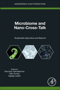 Microbiome and Nano-Cross-Talk : Sustainable Agriculture and Beyond - Vishwakarma