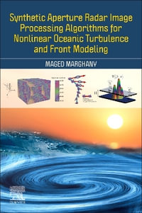 Synthetic Aperture Radar Image Processing Algorithms for Nonlinear Oceanic Turbulence and Front Modeling - Maged Marghany