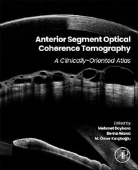 Anterior Segment Optical Coherence Tomography : A Clinically-Oriented Atlas - Mehmet Baykara