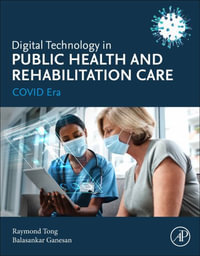 Digital Technology in Public Health and Rehabilitation Care : COVID Era - tong