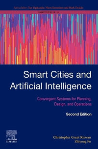 Smart Cities and Artificial Intelligence : Convergent Systems for Planning, Design, and Operations - Christopher Grant Kirwan