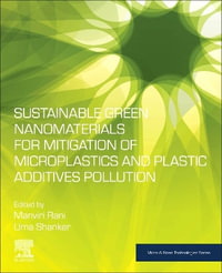 Sustainable Green Nanomaterials for Mitigation of Microplastics and Plastic Additives Pollution : Micro & Nano Technologies - Manviri  Rani