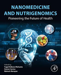 Nanomedicine and Nutrigenomics : Pioneering the Future of Health - Hemen Sarma