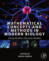 Mathematical Concepts and Methods in Modern Biology : Using Modern Discrete Models - Raina, PhD  Robeva