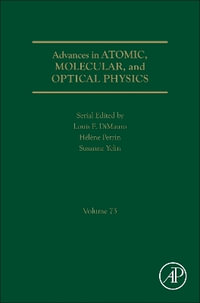 Advances in Atomic, Molecular, and Optical Physics : Volume 74 - Susanne Yelin