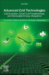 Advanced Grid Technologies, Volume 1 : Grid Evolution, Advanced Fundamentals, and Renewable Energy Integration - Abdalla Ismail  Alzarooni