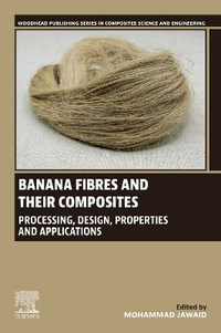 Banana Fibres and their Composites : Processing, Design, Properties and Applications - Mohammad Jawaid