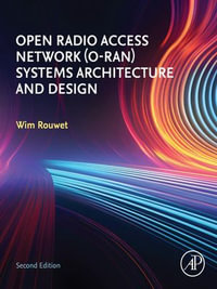 Open Radio Access Network (O-RAN) Systems Architecture and Design - Wim Rouwet