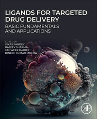 Ligands for Targeted Drug Delivery : Basic Fundamentals and Applications - Vikas Pandey