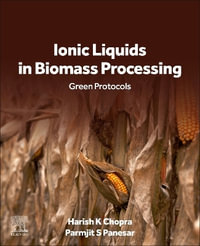 Ionic Liquids in Biomass Processing : Green Protocols - Harish Kumar Chopra
