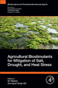 Agricultural Biostimulants for Mitigation of Salt, Drought, and Heat Stress : Biostimulants and Protective Biochemical Agents - M. Naeem