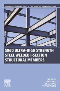 S960 Ultra-High Strength Steel Welded I-Section Structural Members : Woodhead Publishing Series in Civil and Structural Engineering - Andi Su