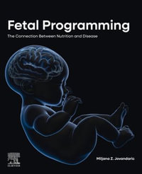 Fetal Programming : The Connection between Nutrition and Disease - Miljana Z. Jovandaric